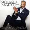 Michael North - Just for the Swing of It